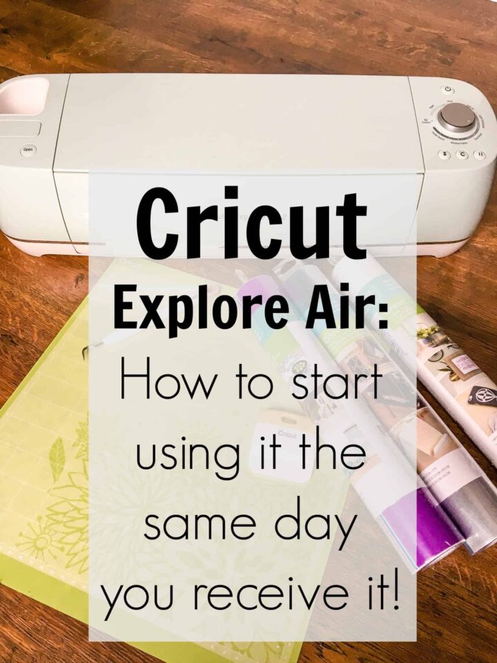 Cricut Explore Air and how to start using it immediately